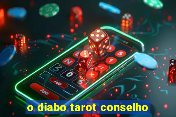 o diabo tarot conselho